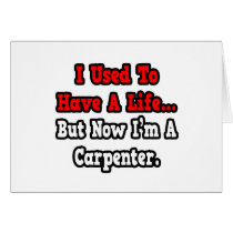 I Used to Have a Life...Carpenter