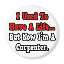 I Used to Have a Life...Carpenter