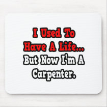 I Used to Have a Life...Carpenter