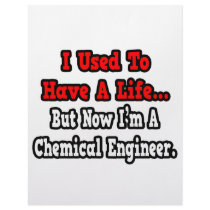 I Used to Have a Life...Chemical Engineer