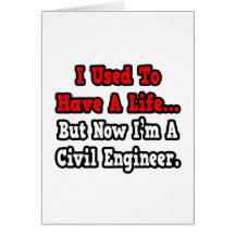 I Used to Have a Life...Civil Engineer Greeting Cards