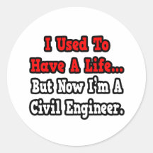 I Used to Have a Life...Civil Engineer Stickers