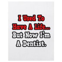 I Used to Have a Life...Dentist