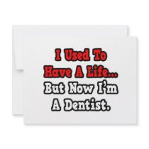 I Used to Have a Life...Dentist