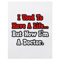 I Used to Have a Life...Doctor