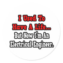 I Used to Have a Life...Electrical Engineer
