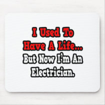 I Used to Have a Life...Electrician