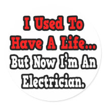 I Used to Have a Life...Electrician