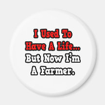 I Used to Have a Life...Farmer Magnet
