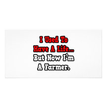 I Used to Have a Life...Farmer Photo Card Template