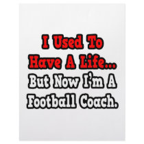 I Used to Have a Life...Football Coach