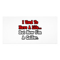 I Used to Have a Life...Golfer