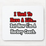 I Used to Have a Life...Hockey Coach