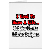 I Used to Have a Life...Interior Designer Card