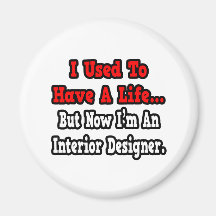 I Used to Have a Life...Interior Designer Fridge Magnets
