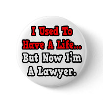 I Used to Have a Life...Lawyer