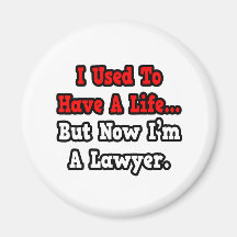 I Used to Have a Life...Lawyer Magnet