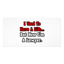 I Used to Have a Life...Lawyer Photo Greeting Card