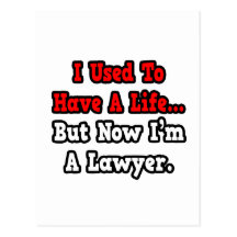 I Used to Have a Life...Lawyer Post Card