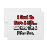 I Used to Have a Life...Librarian invitations