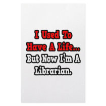 I Used to Have a Life...Librarian