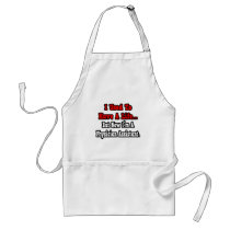I Used to Have a Life...Physician Assistant Aprons