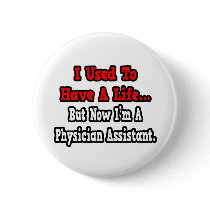 I Used to Have a Life...Physician Assistant