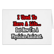 I Used to Have a Life...Physician Assistant