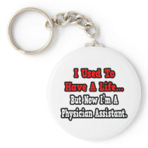 I Used to Have a Life...Physician Assistant
