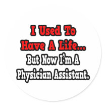 I Used to Have a Life...Physician Assistant