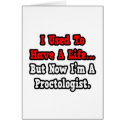 I Used to Have a Life...Proctologist cards