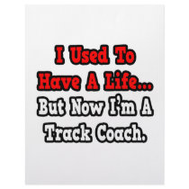 I Used to Have a Life...Track Coach