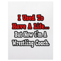I Used to Have a Life...Wrestling Coach