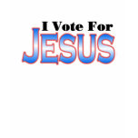 I Vote for JESUS mens or womens T-SHIRT