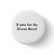 "I vote for the Nicene Creed" button