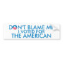 I Voted for The American Bumper Sticker