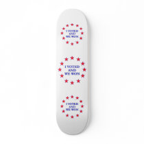 I Voted We Won Skate Boards
