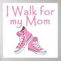 I walk for My Mom Posters