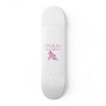 I walk for My Mom Custom Skateboard