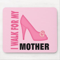 I Walk for My Mother Mouse Pad
