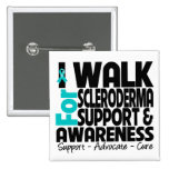 I Walk For Scleroderma  Awareness Pin