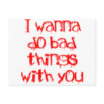 I Wanna do Bad Things With You Post Card