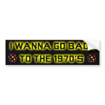 I wanna go back to the 1970's - BUMPER STICKER-2