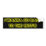I wanna go back to the 1970's - BUMPER STICKER-3