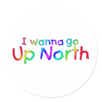 I wanna go Up North - Kid's Rainbow Style Round Stickers