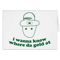 i wanna know where da gold at greeting cards