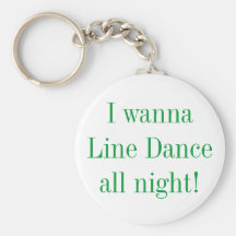 I Wanna Line Dance All Night keychain