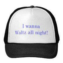 I Wanna Waltz All Night hat