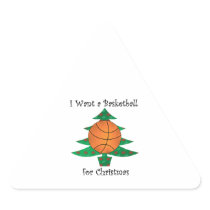 I want a basketball for Christmas Triangle Sticker