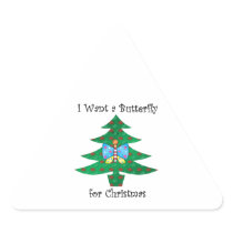 I want a butterfly for christmas triangle stickers